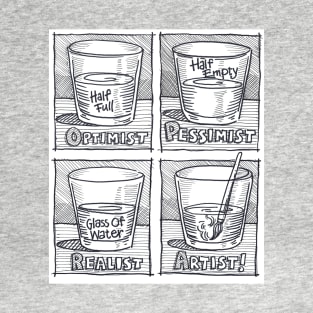 Optimist-Pessimist-Realist-Artist! T-Shirt